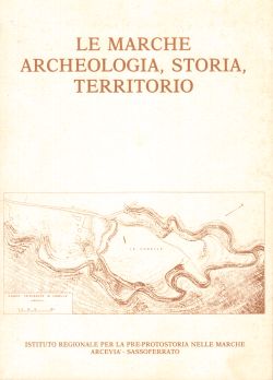 Le Marche archeologia, storia, territorio, AA. VV: